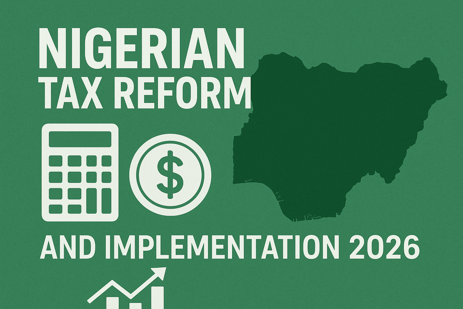 Understanding Nigeria’s New Tax Law and How the 2026 Calculations Work